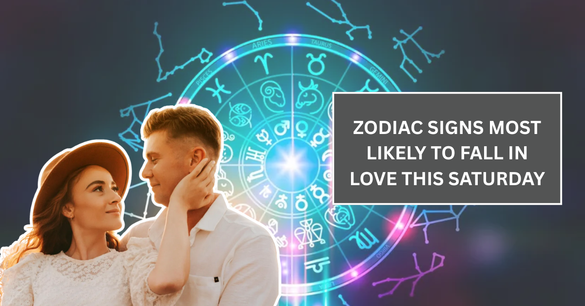 Zodiac Signs Most Likely to Fall in Love This Saturday